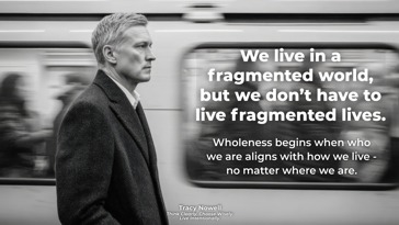 Living Whole in a Fragmented World